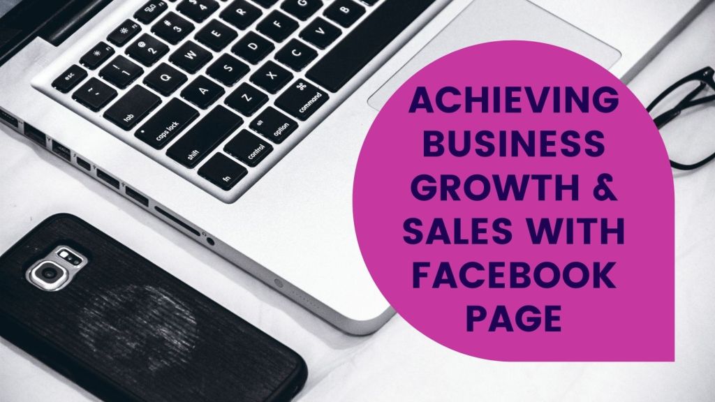How to achieve Business Growth & Sales With Your Facebook Page